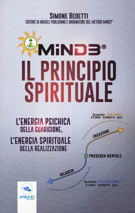 Mind3®. Il principio spirituale. L'energia psichica della guarigione, l'energia spirituale della realizzazione di Simone Bedetti