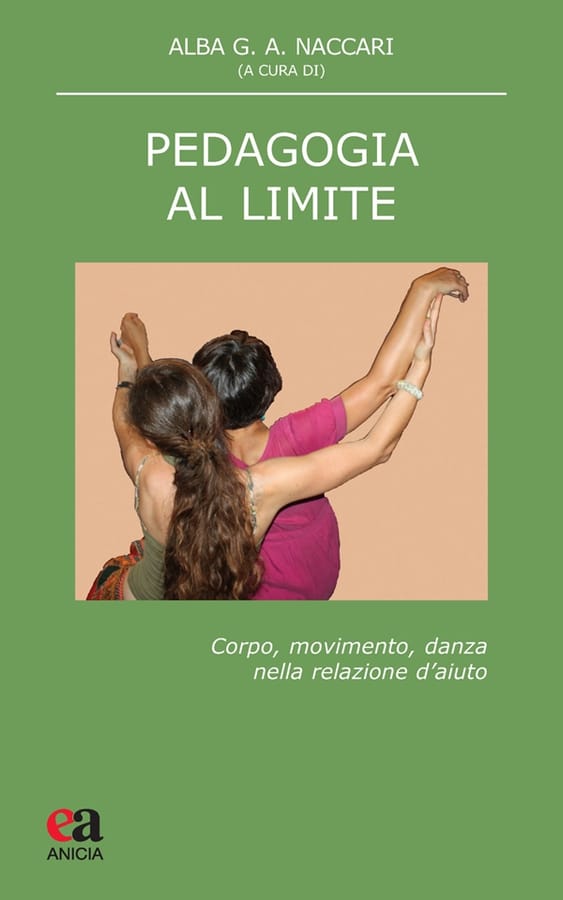 Pedagogia al limite. Corpo, movimento, danza nella relazione d'aiuto di