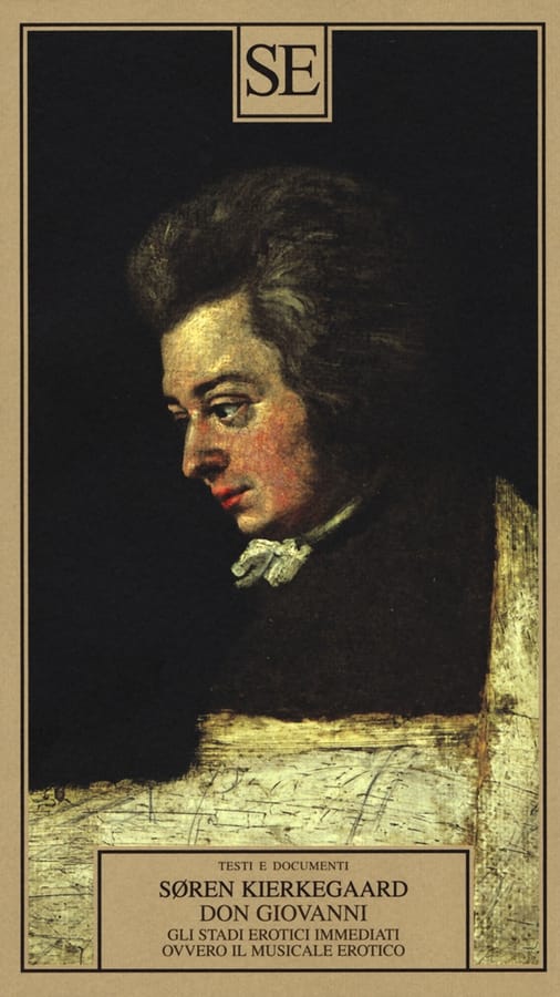 Don Giovanni. Gli stadi erotici immediati, ovvero il musicale erotico di Søren Kierkegaard