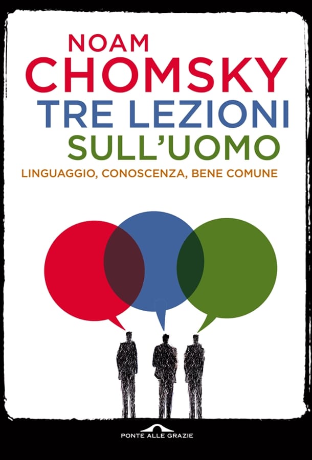 Tre lezioni sull'uomo. Linguaggio, conoscenza, bene comune di Noam Chomsky
