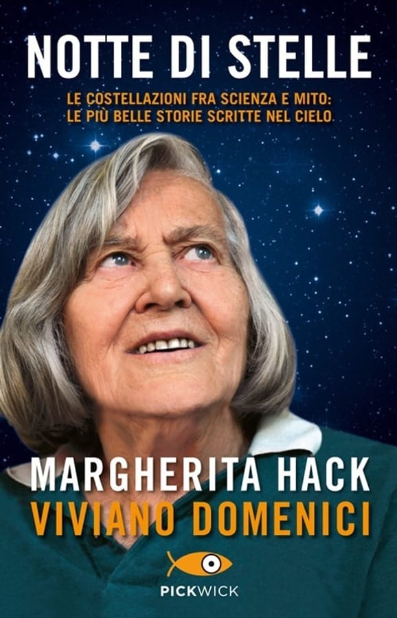 Notte di stelle. Le costellazioni fra scienza e mito: le più belle storie scritte nel cielo di Margherita HackViviano Domenici