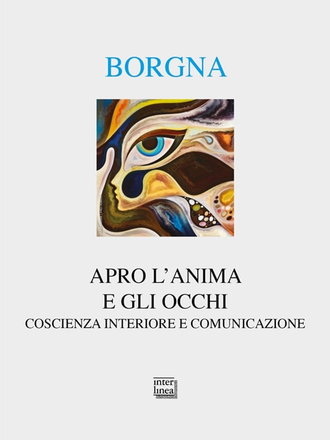 Apro l'anima e gli occhi. Coscienza interiore e comunicazione di Eugenio Borgna
