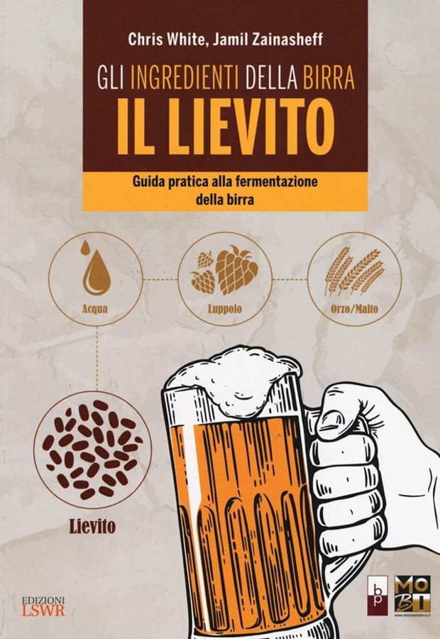 Gli ingredienti della birra: il lievito. Guida pratica alla fermentazione della birra di Chris WhiteJamil Zainasheff