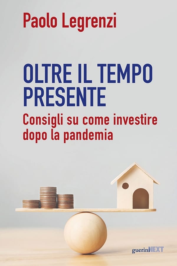 Oltre il tempo presente. Consigli su come investire dopo la pandemia di Paolo Legrenzi