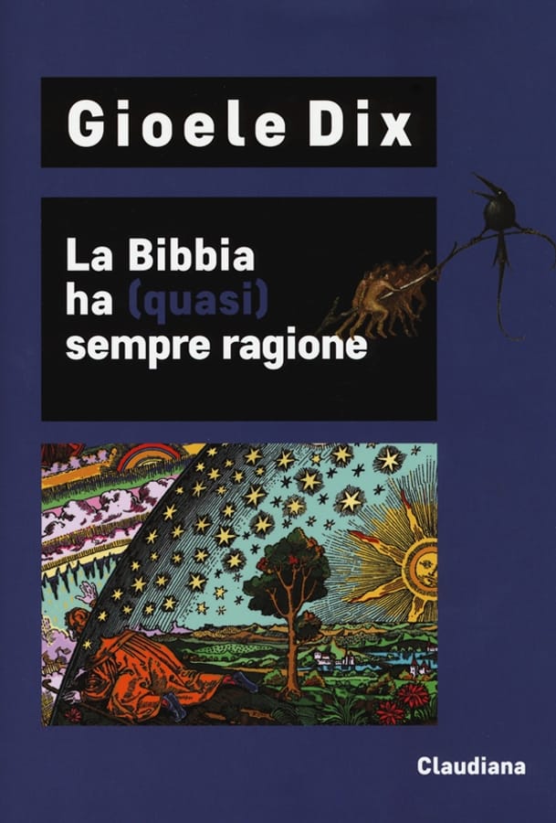 La Bibbia ha (quasi) sempre ragione di Gioele Dix