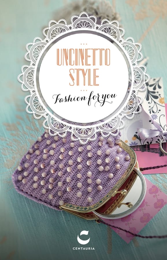 Uncinetto style. Fashion for you. Ediz. illustrata. Con gadget di