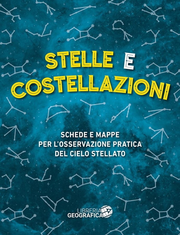 Stelle e costellazioni. Schede e mappe per l'osservazione pratica del cielo stellato di