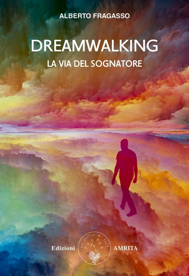 Dreamwalking la via del sognatore di Alberto Fragasso