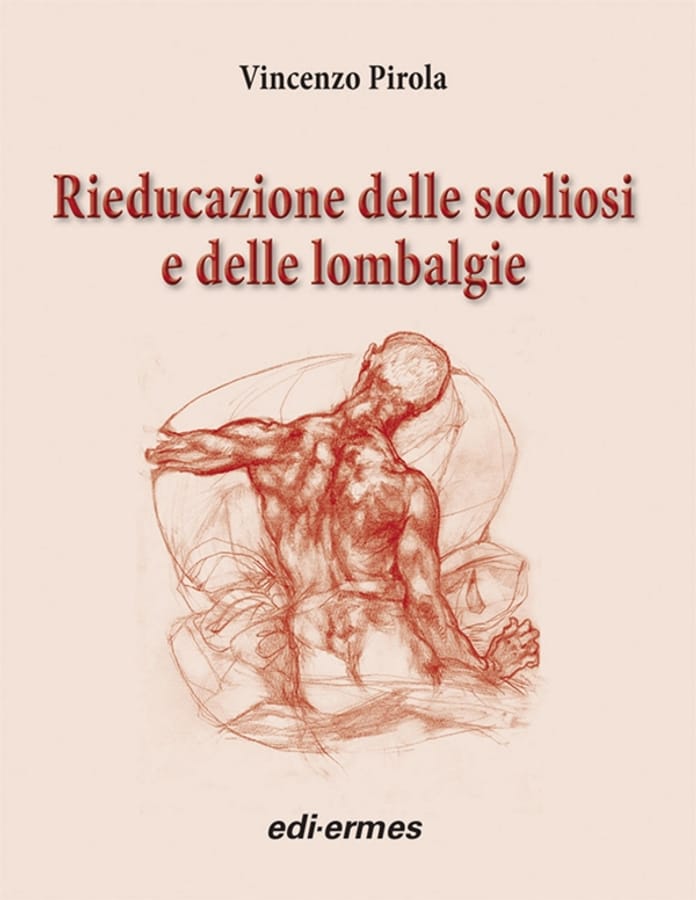 Rieducazione delle scoliosi e delle lombalgie di Vincenzo Pirola