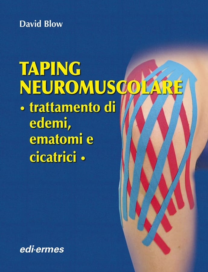 Taping neuromuscolare. Trattamento di edemi, ematomi e cicatrici di David Blow