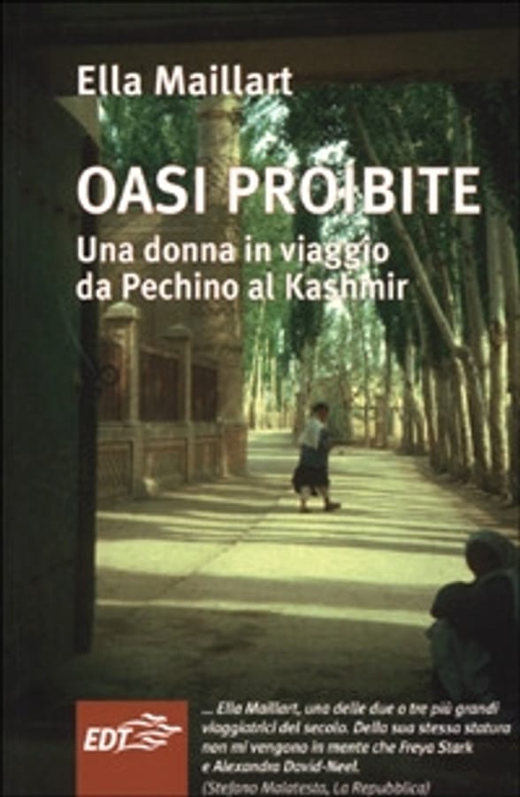 Oasi proibite. Una donna in viaggio da Pechino al Kashmir di Ella Maillart