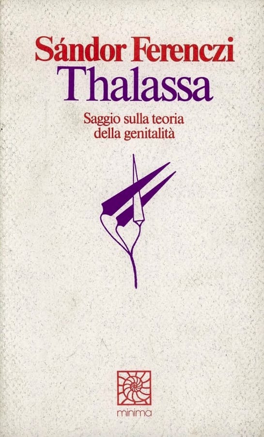 Thalassa. Saggio sulla teoria della genitalità di Sándor Ferenczi