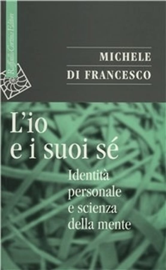 L'io e suoi sé. Identità personale e scienza della mente di Michele Di Francesco