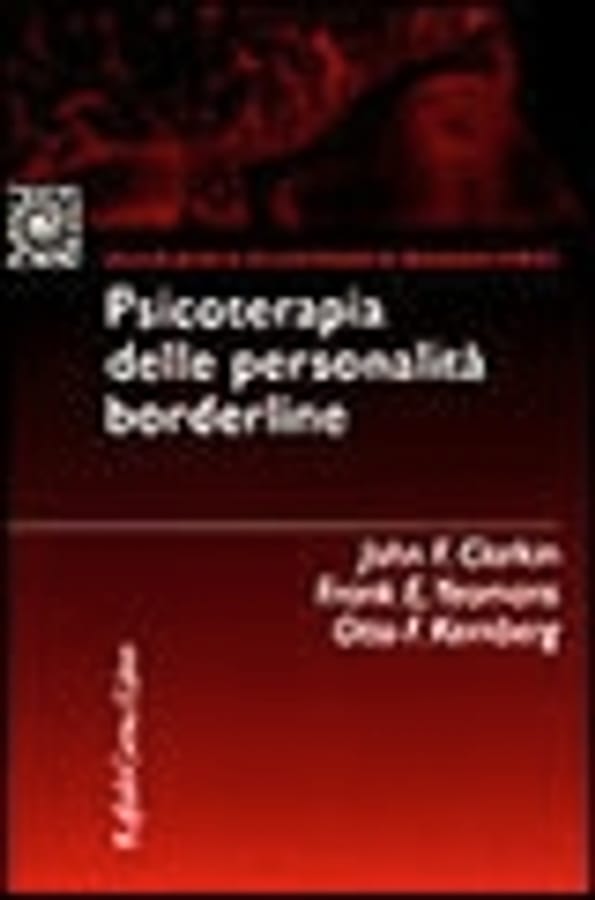 Psicoterapia delle personalità borderline di John ClarkinFrank E. YeomansOtto F. Kernberg
