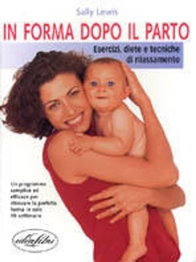 In forma dopo il parto. Ediz. illustrata di Sally Lewis