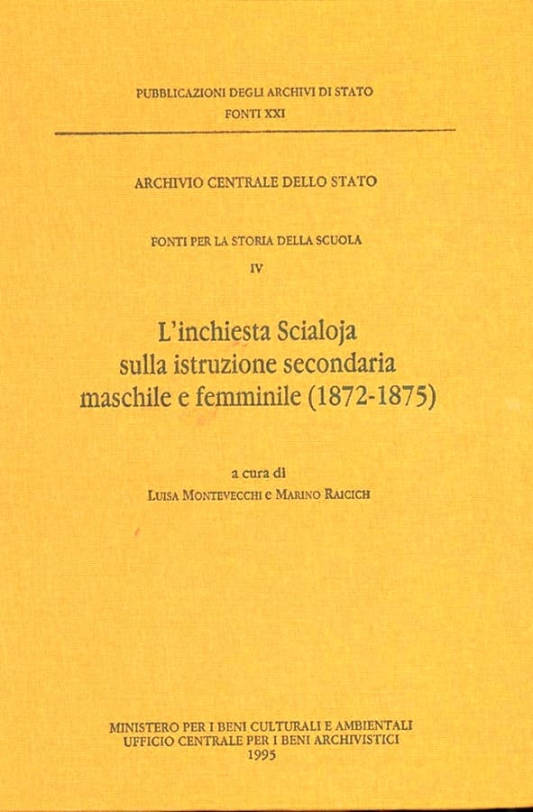 Fonti per la storia della scuola. Vol. 4: L'Inchiesta Scialoja sulla istruzione secondaria maschile e femminile (1872-1875). di