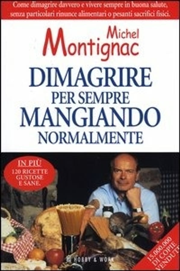 Dimagrire per sempre mangiando normalmente di Michel Montignac