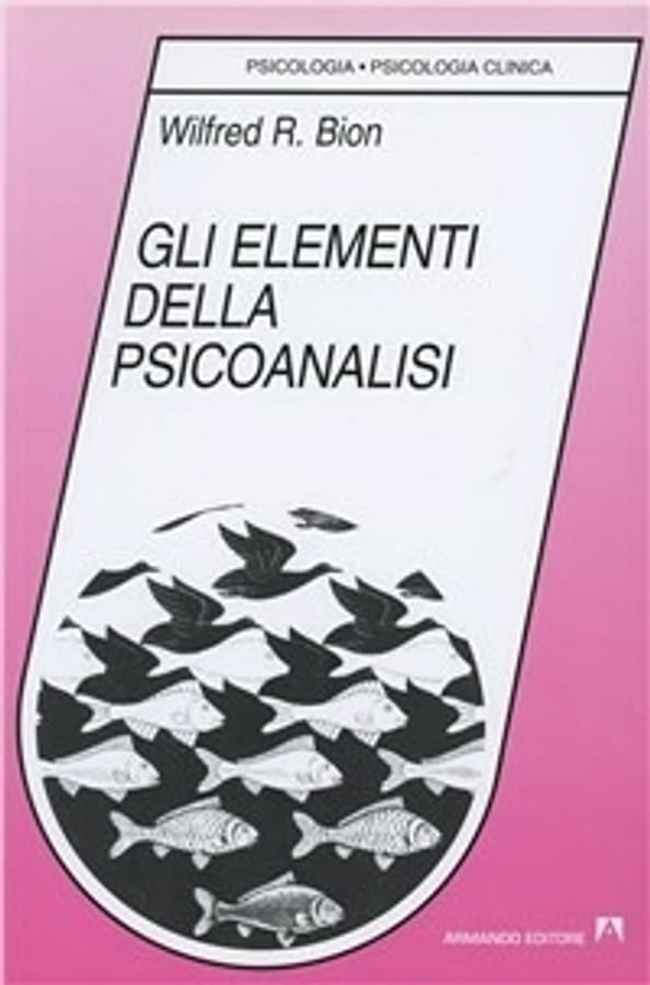 Gli elementi della psicoanalisi di Wilfred R. Bion
