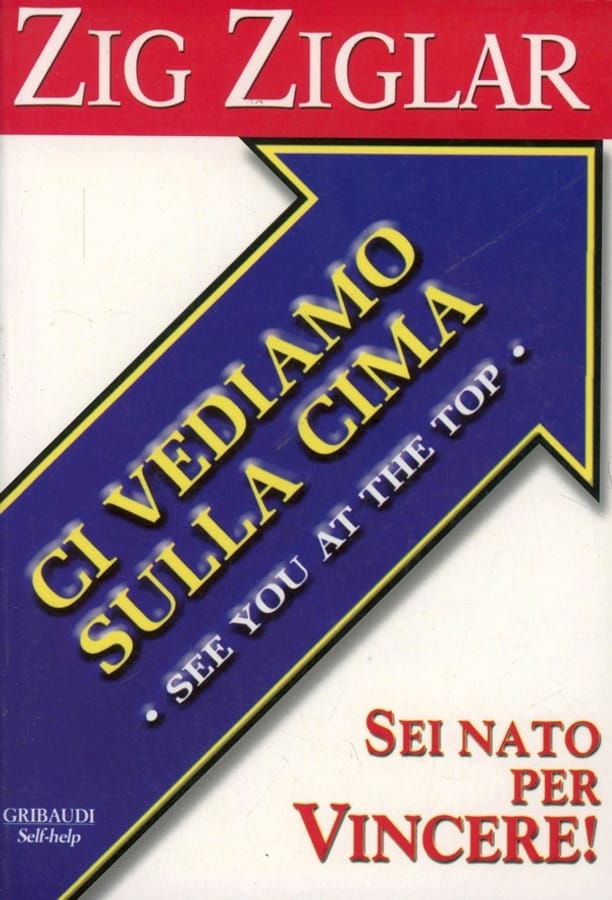 Ci vediamo sulla cima. Sei nato per vincere! di Zig Ziglar