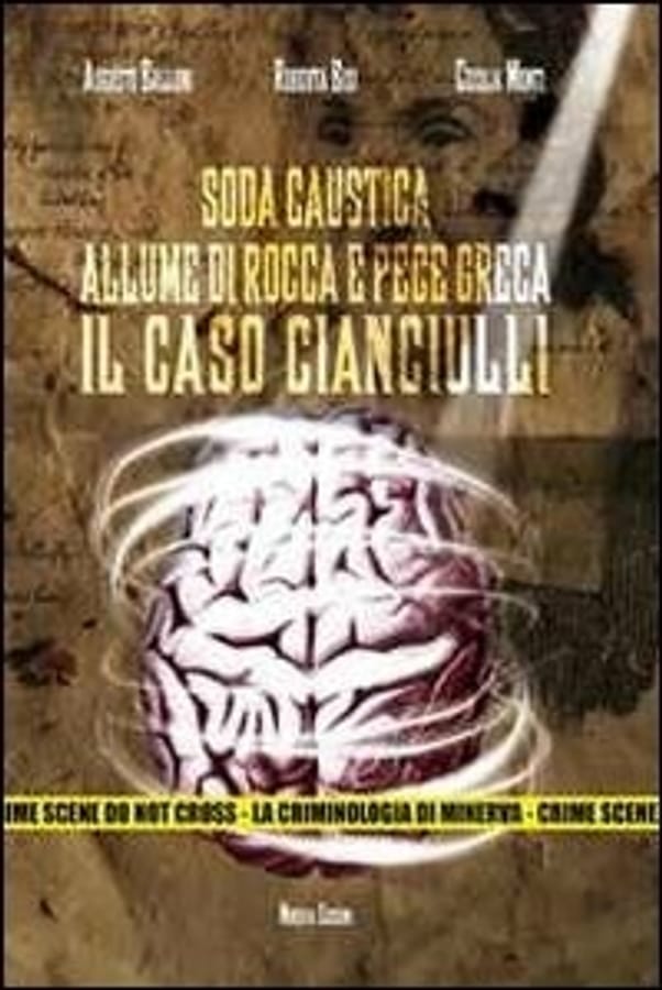 Soda caustica, allume di rocca e pece greca. Il caso Cianciulli. Con DVD di Augusto BalloniRoberta Bisi