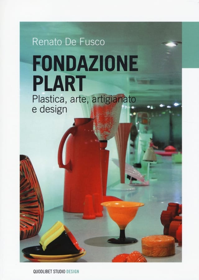 Fondazione Plart. Plastica, arte, artigianato, design di Renato De Fusco