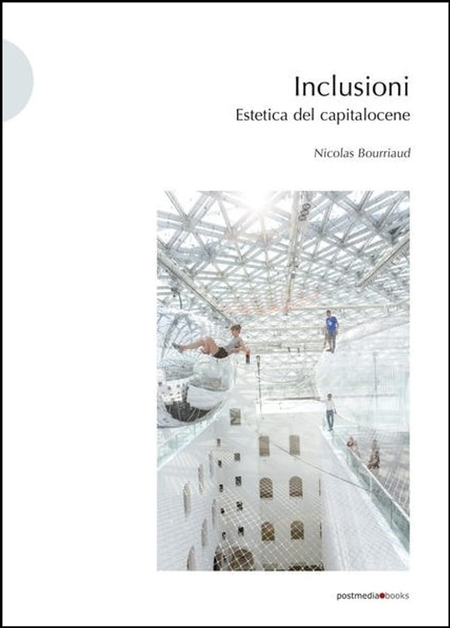 Inclusioni. Estetica del capitalocene di Nicolas Bourriaud