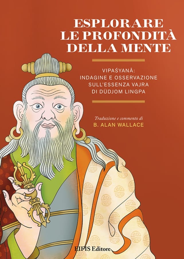 Esplorare le profondità della mente. Vipasyana: indagine e osservazione sull’Essenza Vajra di Dudjom Lingpa di Lingpa Dudjom