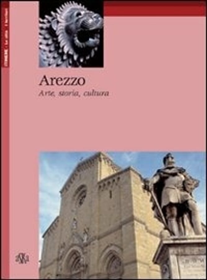 Arezzo. Arte, storia, cultura di Armando Cherici
