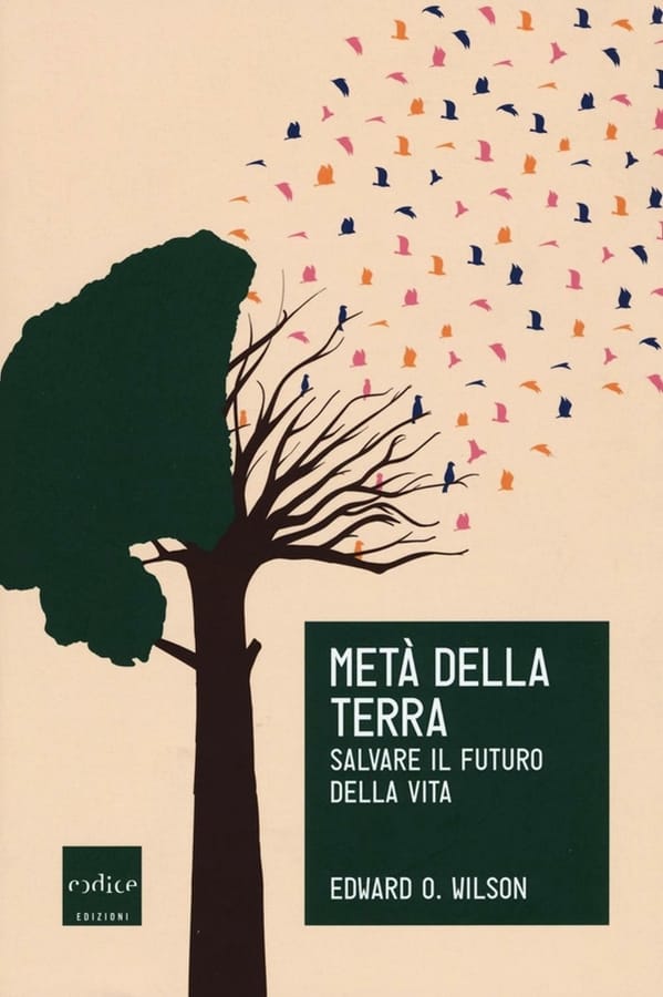 Metà della Terra. Salvare il futuro della vita di Edward O. Wilson