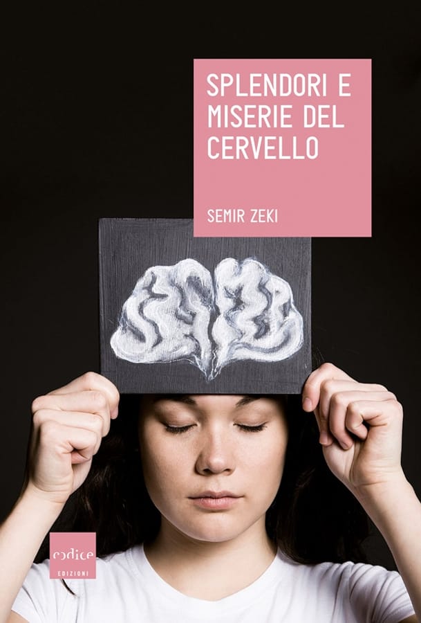 Splendori e miserie del cervello di Semir Zeki