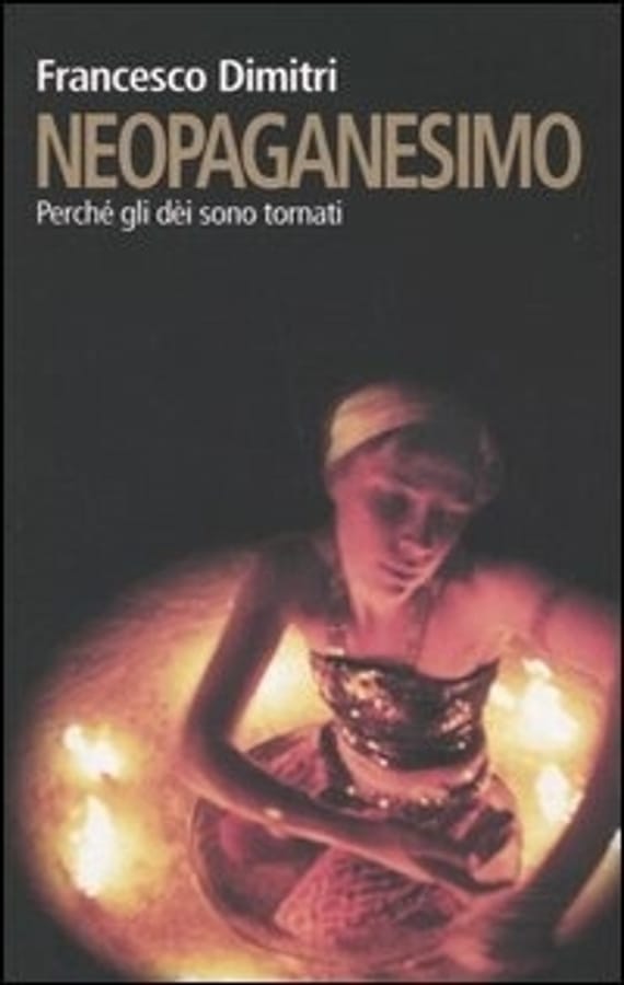 Neopaganesimo. Perché gli dèi sono tornati di Francesco Dimitri