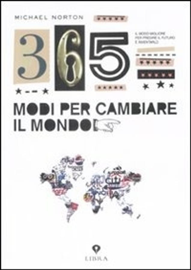 Trecentosessantacinque modi per cambiare il mondo di Michael Norton