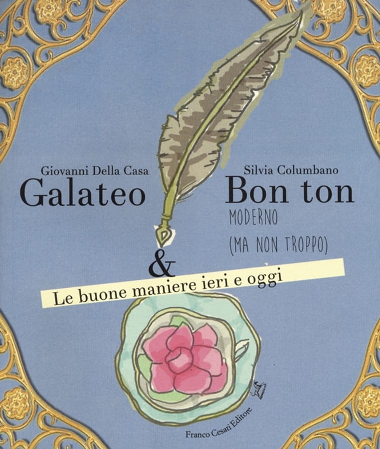 Galateo & bon ton moderno (ma non troppo). Le buone maniere ieri e oggi di Giovanni Della CasaSilvia Columbano