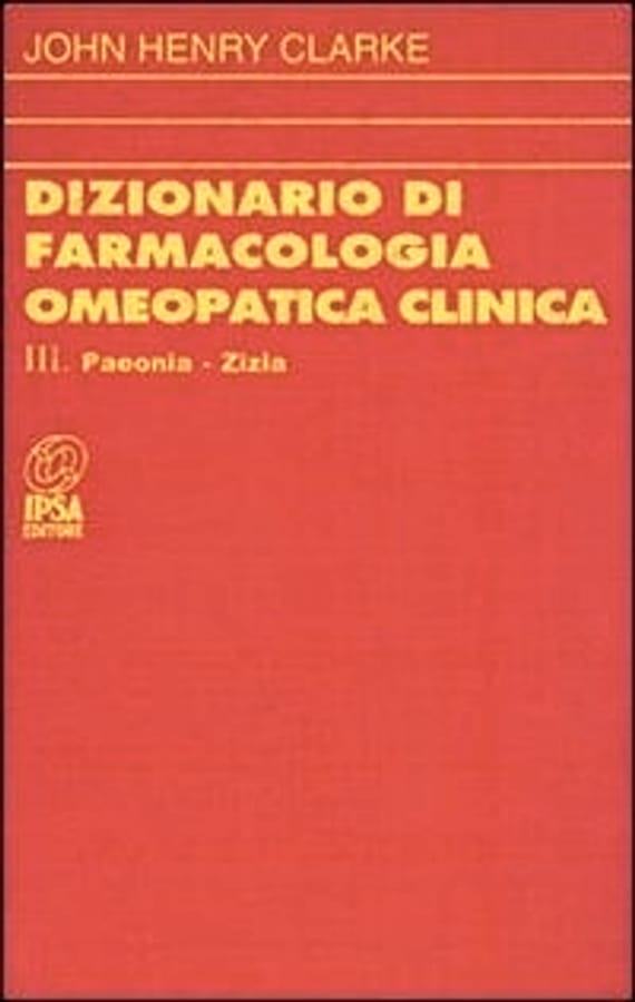 Dizionario di farmacologia omeopatica clinica. Vol. 3 di John H. Clarke