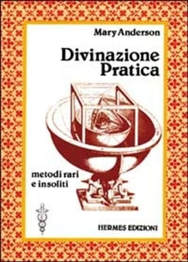 Divinazione pratica. Metodi vari e insoliti di Mary Anderson