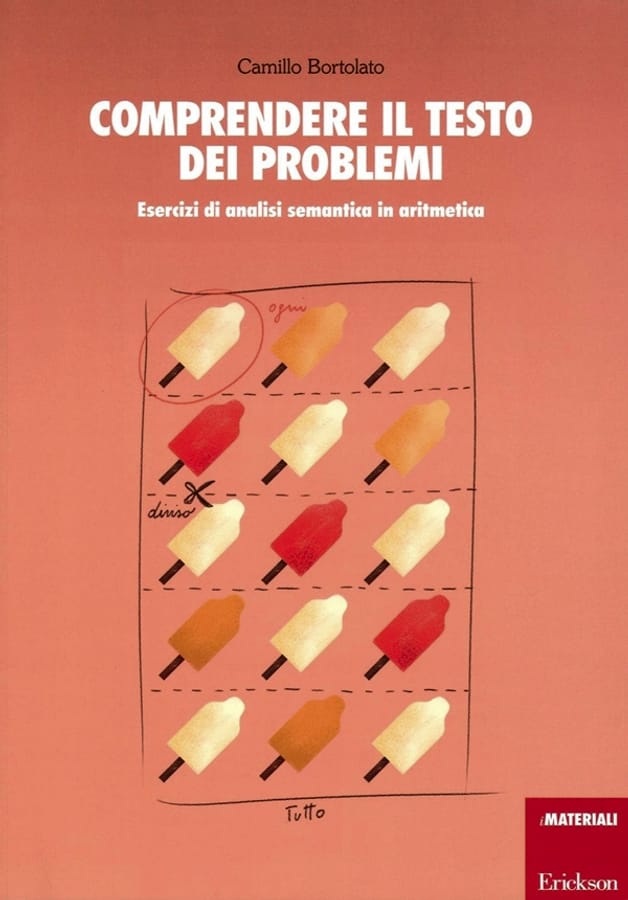 Comprendere il testo dei problemi. Esercizi di analisi semantica in aritmetica di Camillo Bortolato