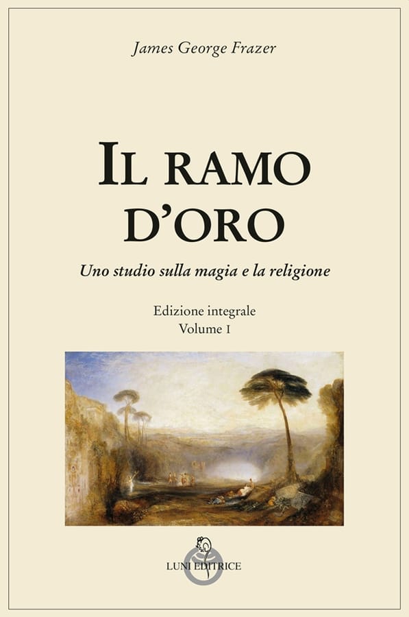 Il ramo d'oro. Studio sulla magia e sulla religione. Vol. 1 di James George Frazer