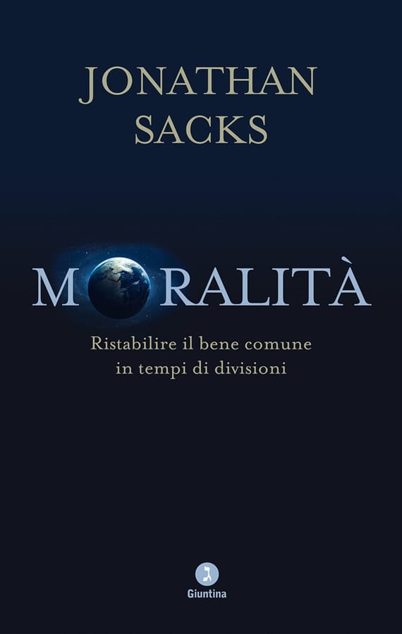 Moralità. Ristabilire il bene comune in tempi di divisioni di Jonathan Sacks