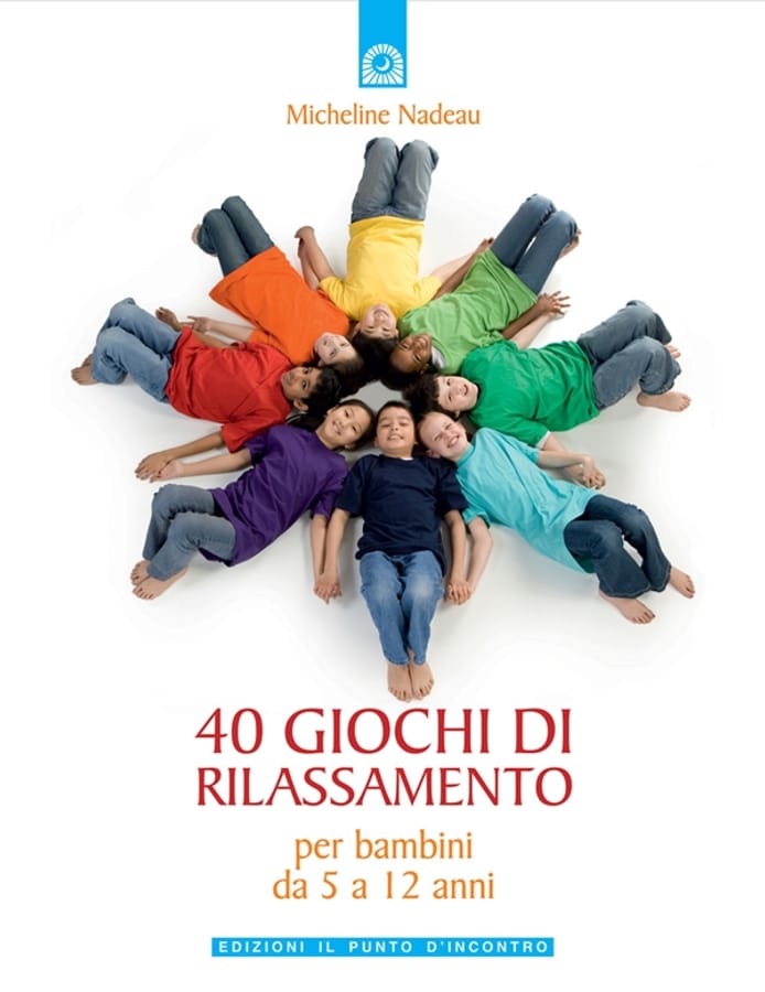 Quaranta giochi di rilassamento. Per bambini da 5 a 12 anni di Micheline Nadeau