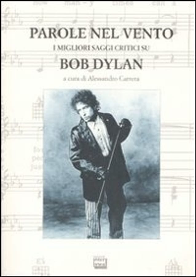 Parole nel vento. I migliori saggi critici su Bob Dylan di