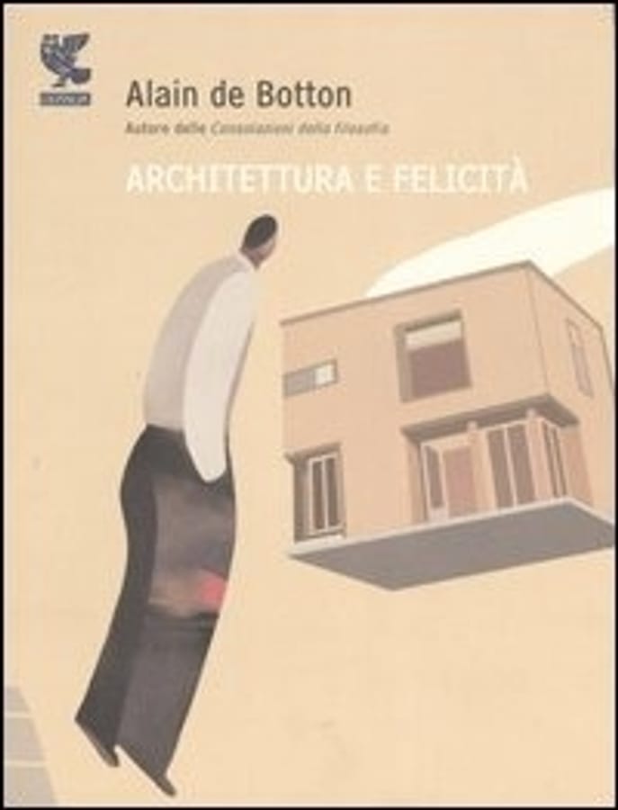 Architettura e felicità. Ediz. illustrata di Alain de Botton