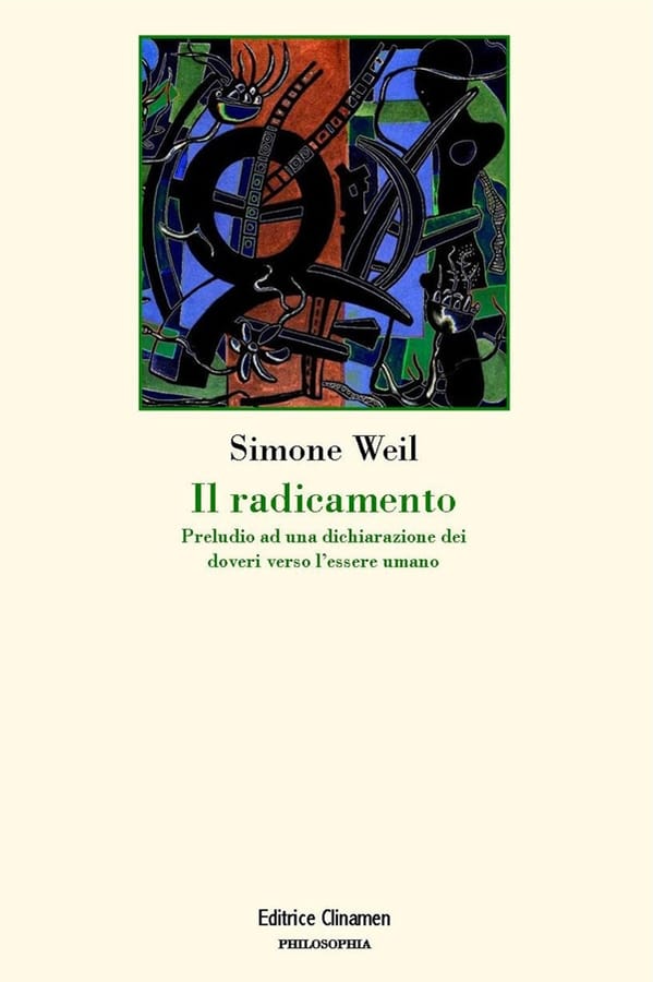 Il radicamento. Preludio a una dichiarazione dei doveri verso l'essere umano di Simone Weil