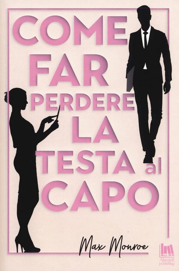 Come far perdere la testa al capo di Max Monroe