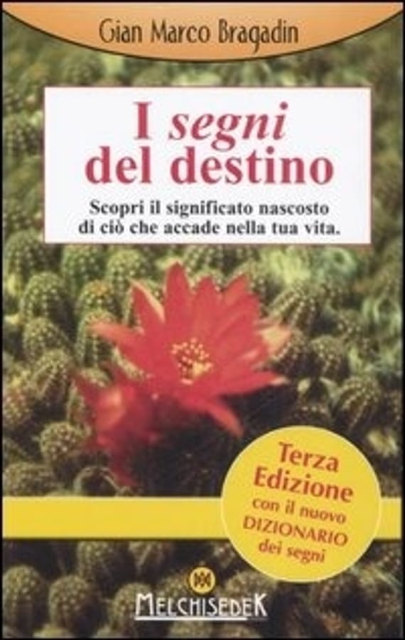 I segni del destino. Scopri il significato nascosto di ciò che accade nella tua vita di Gian Marco Bragadin