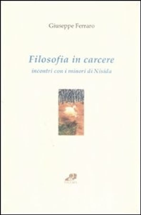Filosofia in carcere. Incontri con i minori di Nisida di Giuseppe Ferraro