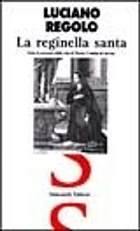 La reginella santa. Tutto il racconto della vita di Maria Cristina di Savoia sovrana delle Due Sicilie di Luciano Regolo