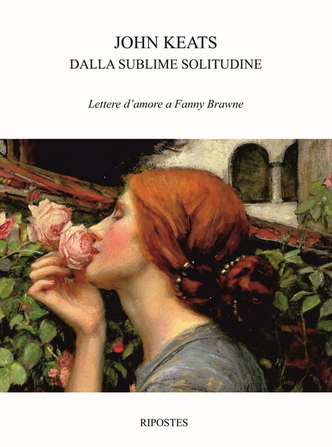 Dalla sublime solitudine. Lettere d'amore a Fanny Brawne di John Keats