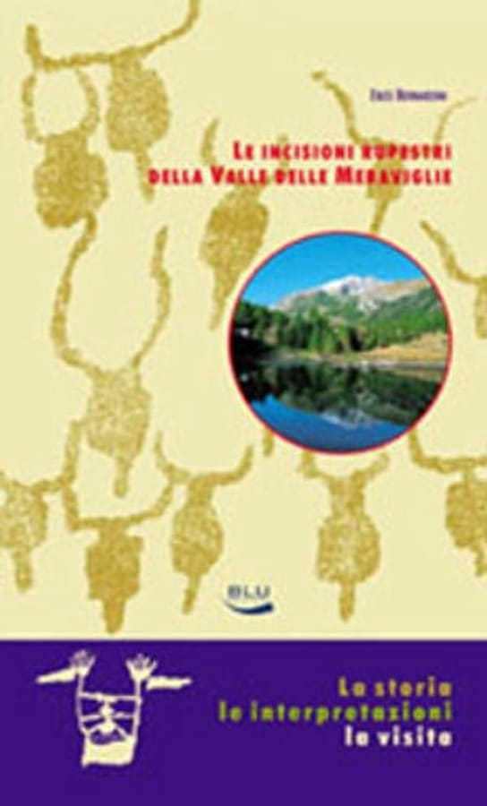 Le incisioni rupestri della valle delle Meraviglie. La storia, le interpretazioni, la visita di Enzo Bernardini