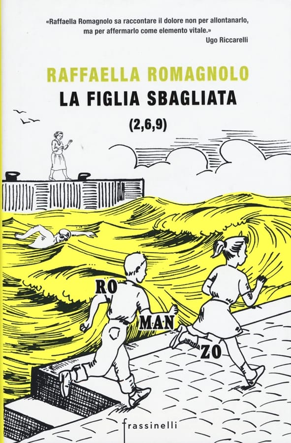 La figlia sbagliata di Raffaella Romagnolo