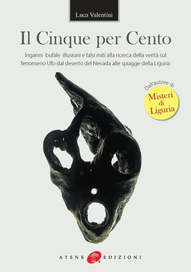 Il cinque per cento. Inganni, bufale, illusioni e falsi miti alla ricerca della verità sul fenomeno ufo dal deserto del Nevada alle spiagge della Liguria di Luca Valentini